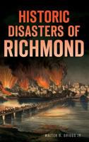 Historic Disasters of Richmond 1467118869 Book Cover