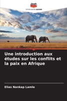 Une introduction aux études sur les conflits et la paix en Afrique (French Edition) 6207917871 Book Cover