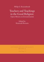 Teachers and Teachings in the Good Religion: Opera Minora on Zoroastrianism 3447069392 Book Cover