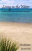 Living on the Water: A Celebration of Life, Love, and Food Aboard a Classic Yacht 0996087702 Book Cover