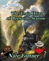 The Train Heist of Brewville Station: The Singing Bean Coffee Company B0FX8GFB3F Book Cover