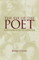 The Eye of the Poet: Six Views of the Art and Craft of Poetry 0195132556 Book Cover