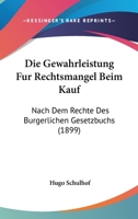 Die Gewahrleistung Fur Rechtsmangel Beim Kauf: Nach Dem Rechte Des Burgerlichen Gesetzbuchs (1899) 1168309913 Book Cover