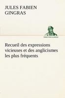 Recueil des expressions vicieuses et des anglicismes les plus fréquents 3849125734 Book Cover