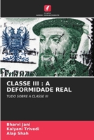 CLASSE III : A DEFORMIDADE REAL: TUDO SOBRE A CLASSE III 6206007375 Book Cover