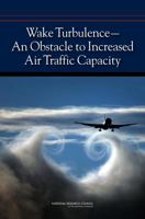 Wake Turbulence--An Obstacle to Increased Air Traffic Capacity 0309113792 Book Cover