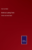 Briefe an Ludwig Tieck: Dritter und vierter Band 3752596309 Book Cover