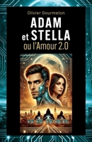 Adam et Stella ou l'Amour 2.0 (French Edition) B0FPLB3ZXQ Book Cover