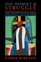 Not Without a Struggle: Leadership Development for African American Women in Ministry 0829818871 Book Cover