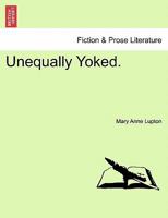 Unequally Yoked. 1241240612 Book Cover
