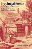 Provincial Russia in the Age of Enlightenment: The Memoir of a Priest's Son 0875805922 Book Cover