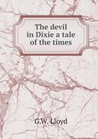 The Devil in Dixie a Tale of the Times 3337343392 Book Cover