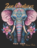 Zen Creatures: A Journey of Mindful Coloring (TranquilColor: Zen Art Therapy) B0CJKTT41X Book Cover
