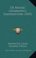 De Musaei Grammatici Emendatione (1870) 1160405247 Book Cover