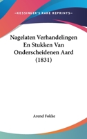 Nagelaten Verhandelingen En Stukken Van Onderscheidenen Aard (1831) 1160199701 Book Cover