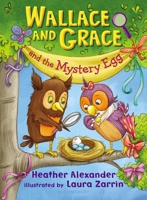 Wallace and Grace and the Mystery Egg 1547616156 Book Cover