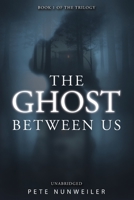 The Ghost Between Us: Unabridged 1532316550 Book Cover