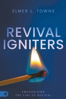 Revival Igniters: Emphasizing the Fire of Revival 0768462665 Book Cover