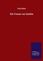 Die Frauen Um Goethe 3846022454 Book Cover