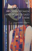 Modern Women and What Is Said of Them 1021645796 Book Cover
