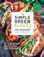 Simple Green Meals : 100+ Plant-Powered Recipes to Thrive from the Inside Out 1635650097 Book Cover