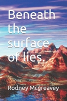Beneath the surface of lies. B0GY1KCP67 Book Cover