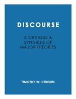 Discourse: A Critique and Synthesis of Major Theories 0873521900 Book Cover