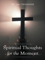 Spiritual Thoughts for the Moment 1490851992 Book Cover