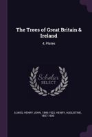 The Trees of Great Britain & Ireland: 4, Plates 1018615504 Book Cover