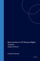 Reservations to UN-Human Rights Treaties:Ratify and Ruin? (International Studies in Human Rights) (International Studies in Human Rights) 0792332563 Book Cover