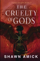 The Cruelty of Gods 1962739678 Book Cover