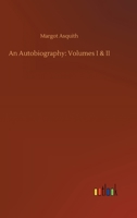 An Autobiography: Volumes I & II 3734064503 Book Cover