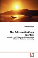 The Belizean Garifuna Identity 3639297385 Book Cover