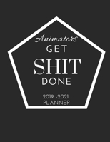 Animators Get SHIT Done 2019 - 2021 Year Planner: 2 - 3 Year Organizer for Professionals: Family, Academic, Teacher, School, Student, Office and Gift Planners (August 2019 - December 2021) ruled dated 1086281225 Book Cover