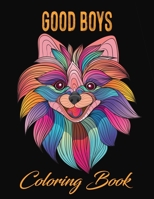 Good Boys Coloring Book: Dogs Illustrations for Relaxation and Stress Relief of Adults 1654468908 Book Cover