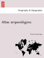 Atlas arqueológico. 1241778353 Book Cover