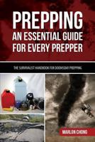 Prepping: An Essential Guide for Every Prepper: The Survivalist Handbook for Doomsday Prepping 1497477255 Book Cover