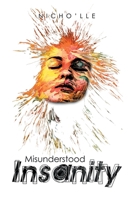 Misunderstood Insanity 1664192603 Book Cover
