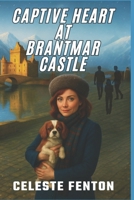 Captive Heart at Brantmar Castle: Book Two in the Mysteries of a Heart Series: Book Two in the Mysteries of a Heart Series B0FNNF1N9L Book Cover