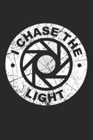 I chase the Light: Photography Photo Quote 1708454012 Book Cover