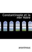 Constantinople et la mer Noire 1019005726 Book Cover