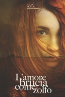 L'Amore Brucia Come Zolfo 1521380422 Book Cover