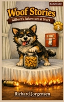 Woof Stories: Gilbert's Adventure at Work: A Funny Early Reader Chapter Book About a Hero Dog, Friendship, and Responsibility (Ages 6–10) B0HF67FZN5 Book Cover