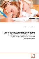 Lese-Rechtschreibschwäche: Eine Erhebung zur aktuellen Situation der logopädischen Tätigkeit in Wien und Niederösterreich 3639368371 Book Cover