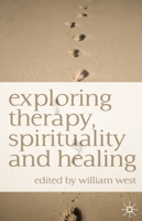 Exploring Therapy, Spirituality and Healing 0230554067 Book Cover