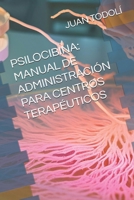 PSILOCIBINA: MANUAL DE USO PARA CENTRO TERAPÉUTICO (Spanish Edition) B0DR26JHVZ Book Cover