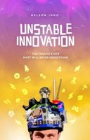 Unstable Innovation: The Fragile State Most Will Never Understand B0DV45TLS9 Book Cover