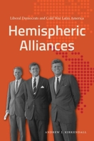Hemispheric Alliances: Liberal Democrats and Cold War Latin America 1469668017 Book Cover