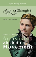 Stories and Wisdom from Activists Who Built a Movement : Ask a Suffragist Book 2 173382393X Book Cover