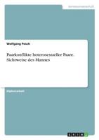 Paarkonflikte heterosexueller Paare. Sichtweise des Mannes 3668339880 Book Cover